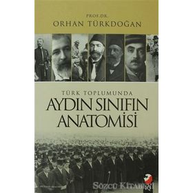 Türk Toplumunda Aydın Sınıfın Anatomisi - Prof. Dr. Orhan Türkdoğan