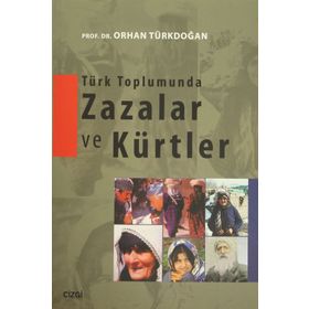 Türk Toplumunda Zazalar ve Kürtler - Prof. Dr. Orhan Türkdoğan