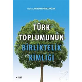 Türk Toplumunun Birliktelik Kimliği - Prof. Dr. Orhan Türkdoğan
