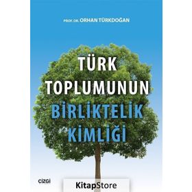 Türk Toplumunun Birliktelik Kimliği - Prof. Dr. Orhan Türkdoğan