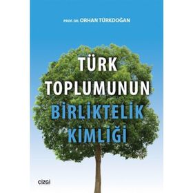 Türk Toplumunun Birliktelik Kimliği - Prof. Dr. Orhan Türkdoğan
