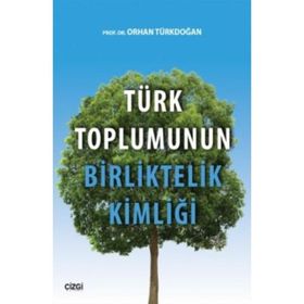 Türk Toplumunun Birliktelik Kimliği - Prof. Dr. Orhan Türkdoğan