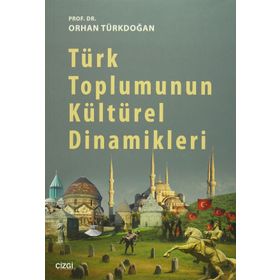 TÜRK TOPLUMUNUN KÜLTÜREL DINAMIKLERI - ORHAN TÜRKDOĞAN