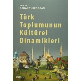 TÜRK TOPLUMUNUN KÜLTÜREL DINAMIKLERI - ORHAN TÜRKDOĞAN