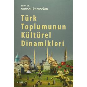TÜRK TOPLUMUNUN KÜLTÜREL DINAMIKLERI - ORHAN TÜRKDOĞAN