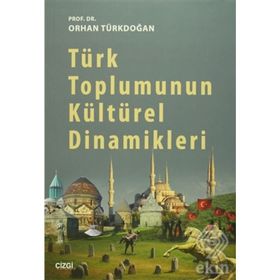 TÜRK TOPLUMUNUN KÜLTÜREL DINAMIKLERI - ORHAN TÜRKDOĞAN