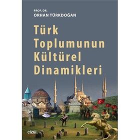 TÜRK TOPLUMUNUN KÜLTÜREL DINAMIKLERI - ORHAN TÜRKDOĞAN
