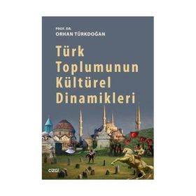 TÜRK TOPLUMUNUN KÜLTÜREL DINAMIKLERI - ORHAN TÜRKDOĞAN