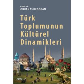 Türk Toplumunun Kültürel Dinamikleri - Prof. Dr. Orhan Türkdoğan