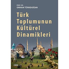 Türk Toplumunun Kültürel Dinamikleri - Prof. Dr. Orhan Türkdoğan