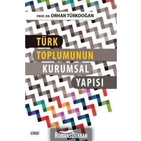 Türk Toplumunun Kurumsal Yapısı - Prof. Dr. Orhan Türkdoğan