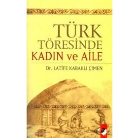 TÜRK TÖRESİNDE KADIN VE AILE - LATIFE KABAKLI ÇİMEN