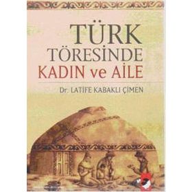TÜRK TÖRESİNDE KADIN VE AILE - LATIFE KABAKLI ÇİMEN
