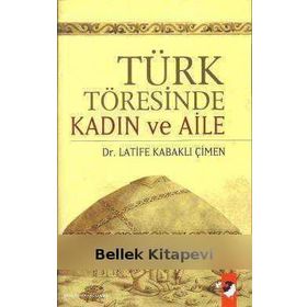 TÜRK TÖRESİNDE KADIN VE AILE - LATIFE KABAKLI ÇİMEN