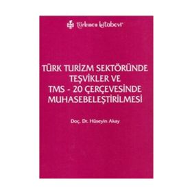 TÜRK TURIZM SEKTÖRÜNDE TEŞVİKLER VE TMS - 20 ÇERÇEVESINDE MUHASEBELEŞTİRİLMESİ - HÜSEYİN AKAY