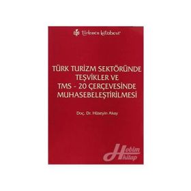 TÜRK TURIZM SEKTÖRÜNDE TEŞVİKLER VE TMS - 20 ÇERÇEVESINDE MUHASEBELEŞTİRİLMESİ - HÜSEYİN AKAY
