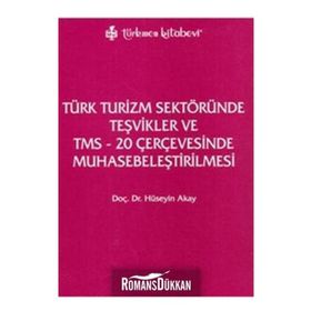TÜRK TURIZM SEKTÖRÜNDE TEŞVİKLER VE TMS - 20 ÇERÇEVESINDE MUHASEBELEŞTİRİLMESİ - HÜSEYİN AKAY