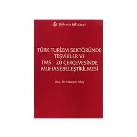 TÜRK TURIZM SEKTÖRÜNDE TEŞVİKLER VE TMS - 20 ÇERÇEVESINDE MUHASEBELEŞTİRİLMESİ - HÜSEYİN AKAY