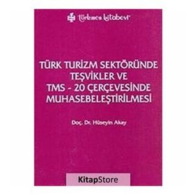TÜRK TURIZM SEKTÖRÜNDE TEŞVİKLER VE TMS - 20 ÇERÇEVESINDE MUHASEBELEŞTİRİLMESİ - HÜSEYİN AKAY