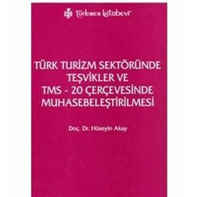 TÜRK TURIZM SEKTÖRÜNDE TEŞVİKLER VE TMS - 20 ÇERÇEVESINDE MUHASEBELEŞTİRİLMESİ - HÜSEYİN AKAY