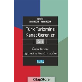 Türk Turizmine Kanat Gerenler Cilt 1 - Nazmi Kozak