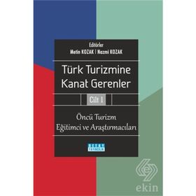 Türk Turizmine Kanat Gerenler Cilt 1 - Nazmi Kozak