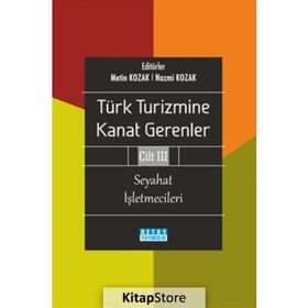 Türk Turizmine Kanat Gerenler Cilt 3 - Nazmi Kozak