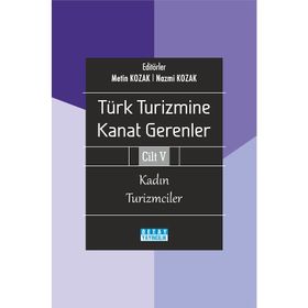 Türk Turizmine Kanat Gerenler Cilt 5 - Nazmi Kozak