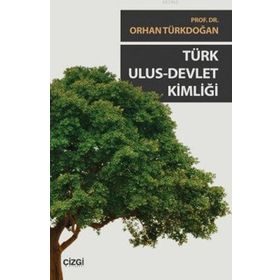 TÜRK ULUS DEVLET KIMLIĞI - ORHAN TÜRKDOĞAN