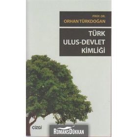 TÜRK ULUS DEVLET KIMLIĞI - ORHAN TÜRKDOĞAN