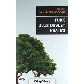 TÜRK ULUS DEVLET KIMLIĞI - ORHAN TÜRKDOĞAN