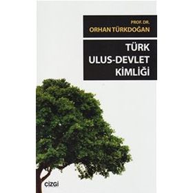 TÜRK ULUS DEVLET KIMLIĞI - ORHAN TÜRKDOĞAN