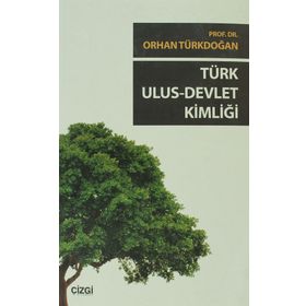 TÜRK ULUS DEVLET KIMLIĞI - ORHAN TÜRKDOĞAN