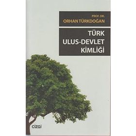 TÜRK ULUS DEVLET KIMLIĞI - ORHAN TÜRKDOĞAN