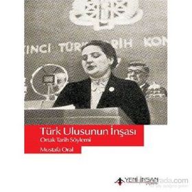 Türk Ulusunun İnşası - Mustafa Oral