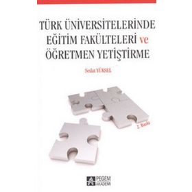 TÜRK ÜNIVERSITELERINDE EĞITIM FAKÜLTELERI VE ÖĞRETMEN YETIŞTIRME - SEDAT YÜKSEL