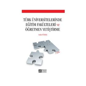 TÜRK ÜNIVERSITELERINDE EĞITIM FAKÜLTELERI VE ÖĞRETMEN YETIŞTIRME - SEDAT YÜKSEL