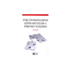 TÜRK ÜNIVERSITELERINDE EĞITIM FAKÜLTELERI VE ÖĞRETMEN YETIŞTIRME - SEDAT YÜKSEL