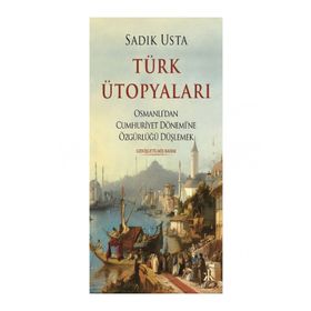 Türk Ütopyaları - Sadık Usta