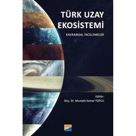 Türk Uzay Ekosistemi Kavramsal İncelemeler Siyasal Kitabevi