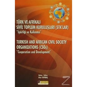 Türk ve Afrikalı Sivil Toplum Kuruluşları STK’lar İşbirliği ve Kalkınma - kollektif