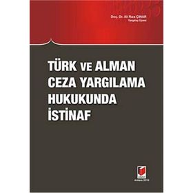 Türk ve Alman Ceza Yargılama Hukukunda İstinaf - Ali Rıza Çınar