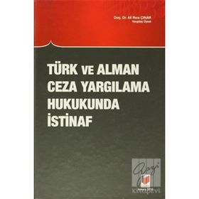 Türk ve Alman Ceza Yargılama Hukukunda İstinaf - Ali Rıza Çınar