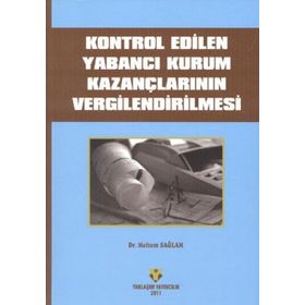 Türk ve Amerikan Vergi Hukuklarında Kontrol Edilen Yabancı Kurum Kazançları - Gülşen Gedik