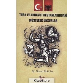 Türk ve Arnavut Destanlarındaki Müşterek Unsurlar - Nuran Malta
