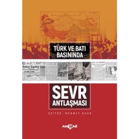 Türk ve Batı Basınında Sevr Antlaşması - Akçağ Yayınları