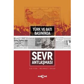 Türk ve Batı Basınında Sevr Antlaşması - Akçağ Yayınları
