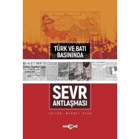 Türk ve Batı Basınında Sevr Antlaşması - Akçağ Yayınları