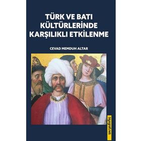 Türk ve Batı Kültürlerinde Karşılıklı Etkilenme - Biyografi Net Yayıncılık