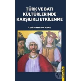Türk ve Batı Kültürlerinde Karşılıklı Etkilenme - Biyografi Net Yayıncılık